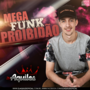 Mega Proibidao - Marco - DJ Aquiles - 2017