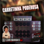 Carretinha Poderosa - DJ Luan Marques