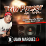Trio Power do Teteu - DJ Luan Marques
