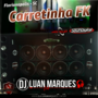 Carretinha FK - DJ Luan Marques