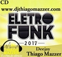 CD ELETRO FUNK 2017 DJ THIAGO MAZZER