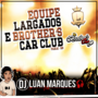 Equipe Largados e Brothers Car Club