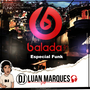 Balada G4 - Especial Funk - DJ Luan Marques
