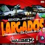 EQUIPE  LARGADOS VOL1