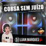 Corsa Sem Juizo - DJ Luan Marques