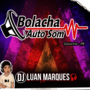 Bolacha Auto Som  - DJ Luan Marques