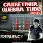 CD Carretinha Quebra Tudo - DJ Frequency Mix