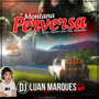 Montana Perversa - DJ Luan Marques