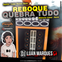 Reboque Quebra Tudo - DJ Luan Marques