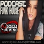 PODCAST FUNK HOUSE - DJ DOLGLAS JUVINO
