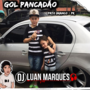 Gol Pancadao - DJ Luan Marques