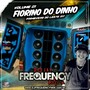 CD Fiorino do Dinho - DJ Frequency Mix