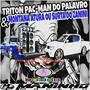 TRITON PAC MAN DO PALAVRO E MONTANA ATURA OU SURT...