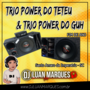 Trio Power do Teteu e trio Power do Guh - Fim de ...