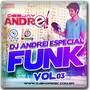 CD Dj Andrei Especial Funk Vol.03