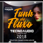FUNK DE FLUXO 2018 ESPECIAL TECNOAUDIO