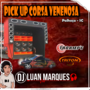 Pick Up Corsa Venenosa - DJ Luan Marques