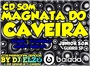 CD SOM MAGNATA DO CAVEIRA BY DJ ELZO