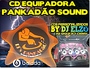 CD EQUIPADORA PANKADAO SOUND BY DJ ELZO