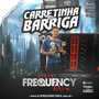 CD Carretinha do Barriga - Frequency Mix
