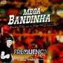 CD Mega Bandinha - DJ Frequency Mix