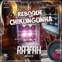 Reboque do Chikungunha - Dj Raffah