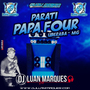 Parati Papa Four  DJ Luan Marques