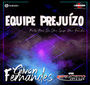 Equipe Prejuizo - DJ Gilvan Fernandes