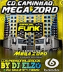 CD CAMINHAO MEGA ZORD FUNK E ELETROFUNK