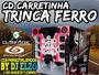 CD CARRETINHA TRINCA FERRO BY DJ ELZO