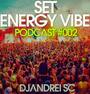 Set Energy Vibe Podcast 002 Dj Andrei SC