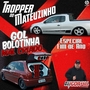 Gol Bolotinha Mal Criado e Tropper do Mateuzinho