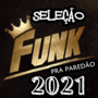 FUNK 2021 SELECAO AS MELHORES