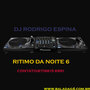 DJ RODRIGO ESPINA RITIMO DA NOITE 6