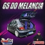G5 Do Melancia By Dj Igor Fell