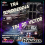 TR4 Bordozinha e TR4 Do Victor