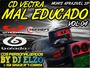 CD VECTRA MAL EDUCADO VOL 04 BY DJ ELZO