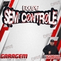 Equipe Sem Controle By Dj Igor Fell