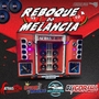 Reboque do Melancia By Dj Igor Fell