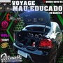 VOYAGE MAL EDUCADO DO MARCIO VOL.1
