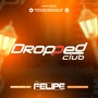 CD  Dropped Club            DJ Felipe PR