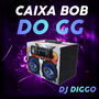 Caixa BOB Do GG Vol.01 - DJ Diggo