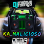 KA MALICIOSO by Dj Mateus Rodrigo