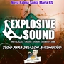 EXPLOSIVE SOUND NOVA PALMA SANTA MARIA