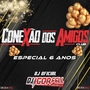 Conexao dos Amigos Esp 6 Anos Dj Igor Fell