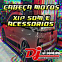 CABECA MOTOS E XIP SOM E ACESSORIOS