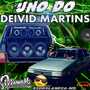 UNO DO DEIVID MARTINS  - DJ RENAN MS