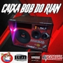 Cd Caixa Bob do Rian By Dj Igor Fell