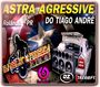 Astra Agressive  Vol 1 Especial Pancadao e Funk B...