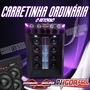 Carretinha Ordinaria O Retorno By Dj Igor Fell